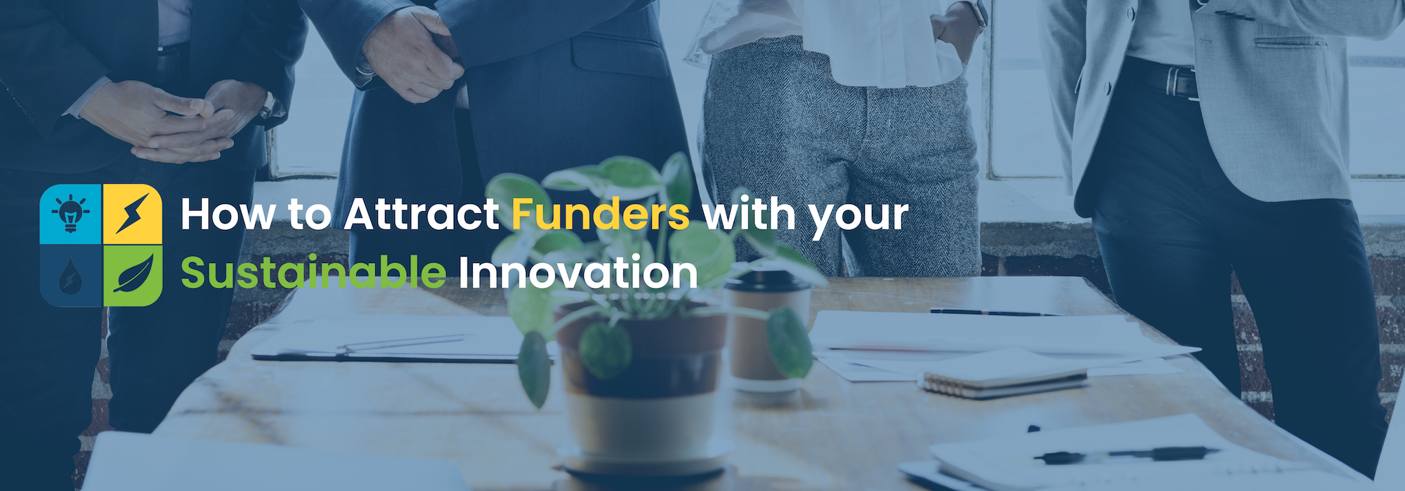How To Attract Funders With Your Sustainable Innovation
