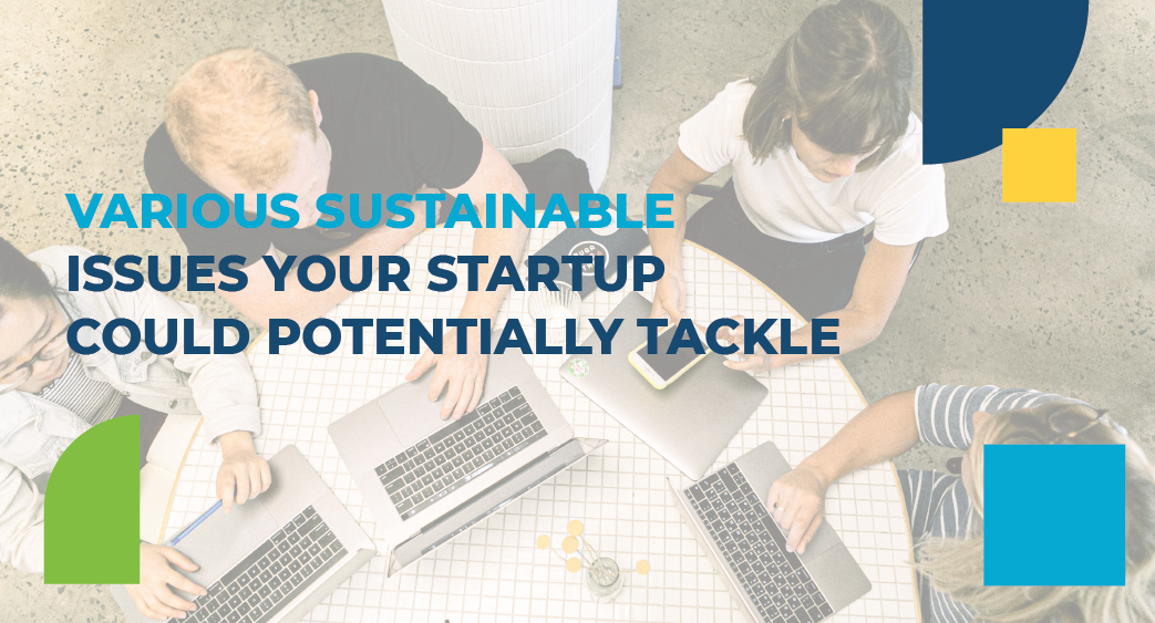 Various sustainable issues your startup can potentially tackle